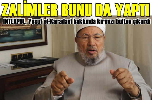 Yusuf el-Karadavi hakkında kırmızı bülten yayımladılar