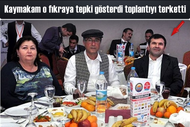 Anlatılan fıkrayı müstehcen bulan kaymakam salonu terketti