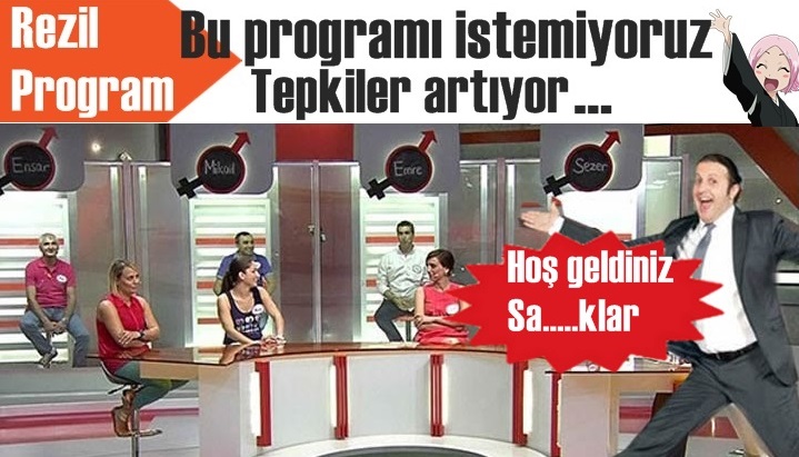Bu SAPIK program yayından kaldırılsın!