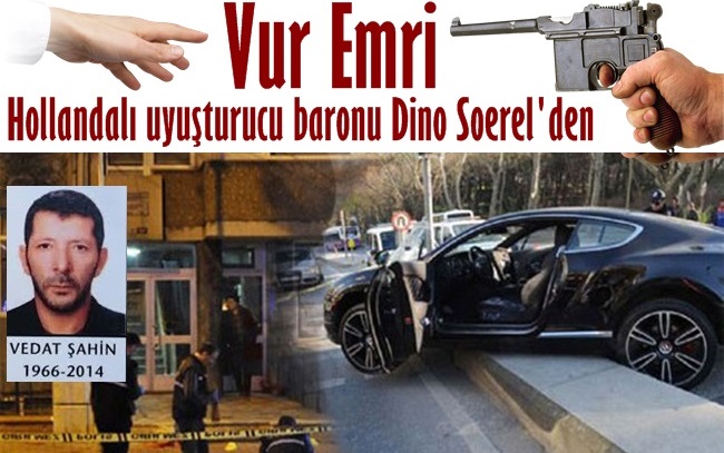 Vur emri Hollandalı uyuşturucu baronu Dino Soerel'den
