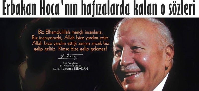 Erbakan Hoca'nın unutulmayan sözleri