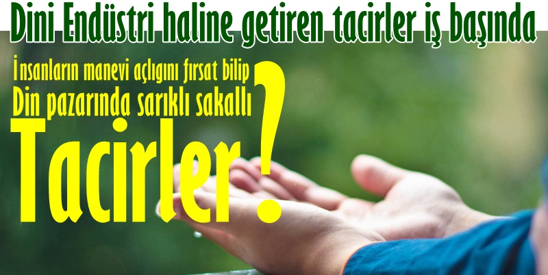 Din tacirleri iş başında bakın neleri pazarlıyorlar?