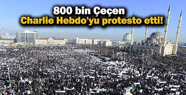 800 bin Çeçen Charlie Hebdo'yu protesto etti!