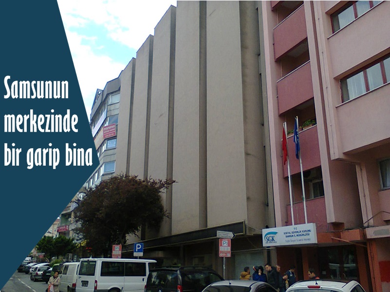 Samsunun Merkezinde bir garip bina