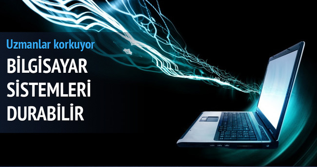 Uzmanlar korkuyor! o gün bilgisayar sistemi çökebilir