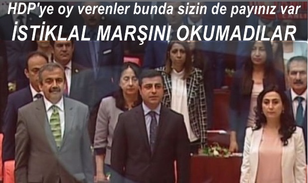HDP'li vekiller ayağa kalktılar ama İstiklal Marşını okumadılar