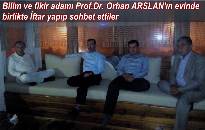 Prof. Dr. Orhan Arslan Kavak'taki evinde iftar yemeği verdi