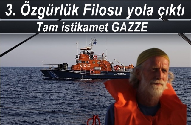 3. Özgürlük Filosu Gazze'ye doğru yola çıktı