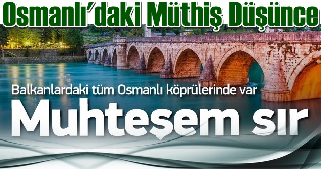 Osmanlı'nın Kıbleye Bakan Köprüler projesi nasıl ortaya çıktı