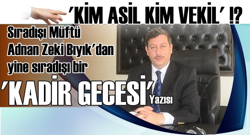 Sıradışı Müftü Adnan Zeki Bıyık'dan bir Kadir Gecesi Yazısı
