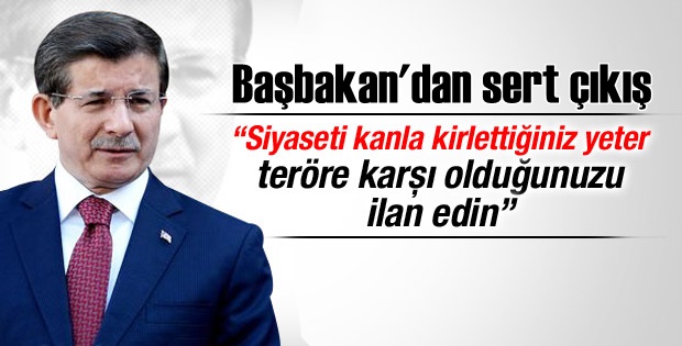 Davutoğlu; 'Siyaseti kanla kirlettiğiniz yeter'