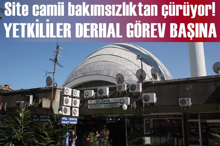 Kürşat Gündoğdu: Site camii bakımsızlıktan çürüyor!