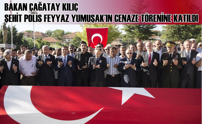 Bakan Akif Çağatay Kılıç Şehit Polisimizin cenazesine katıldı