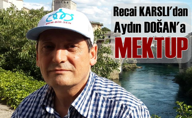 Recayi Karslı Aydın Doğan'a yazdığı mektupta veryansın etti