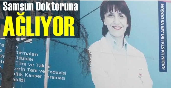 Samsun öldürülen doktor Aynur Dağdemir'e ağladı