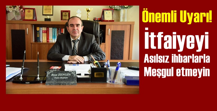 Asılsız ihbarlar itfaiyeyi tedirgin ediyor