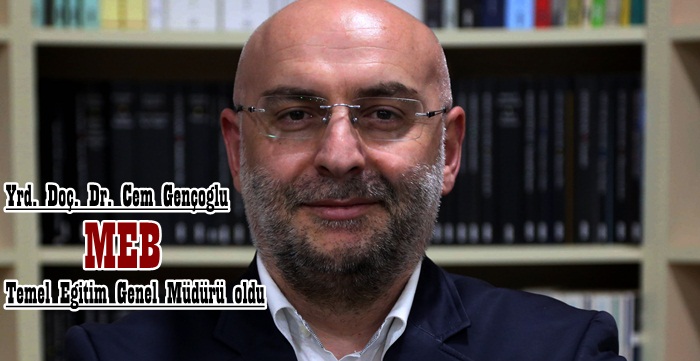 MEB Temel Eğitim Genel Müdürü Cem Gençoğlu oldu