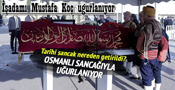 İşadamı Mustafa Koç son yolculuğuna uğurlanıyor