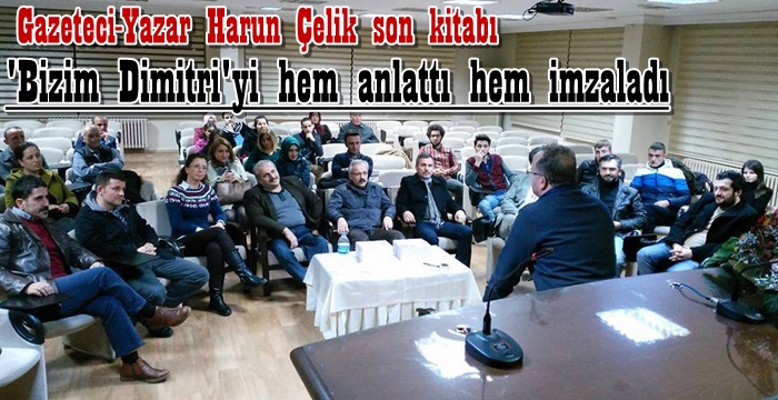 Gazeteci Harun Çelik 'Bizim Dimitri ' kitabını konuştu