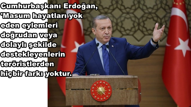 Cumhurbaşkanı Erdoğan Terörü destekleyenlere karşı konuştu