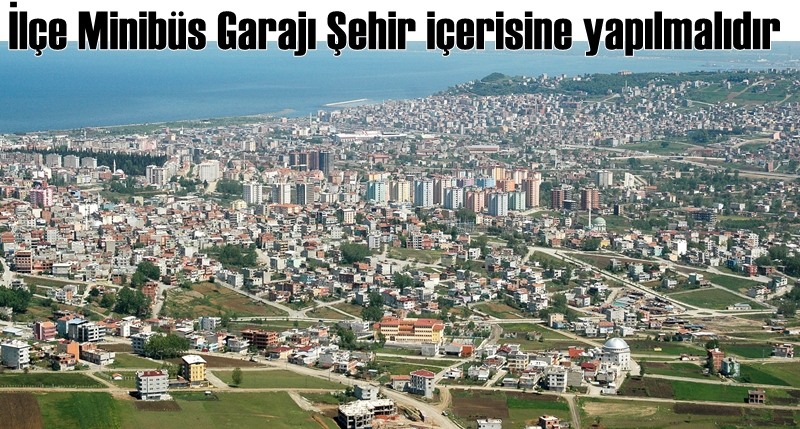 İlçe ulaşım araçlarına şehir merkezinde garaj yapılmalıdır