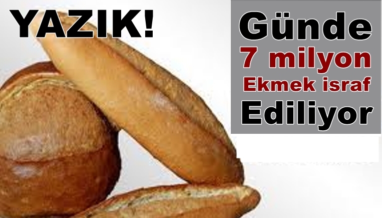 Ekmek israfı düşündürüyor