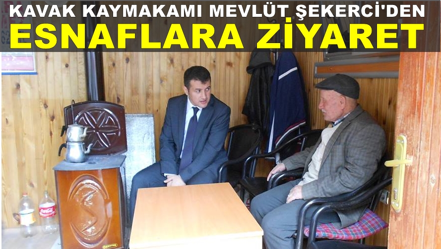 Kavak Kaymakamı Şekerci'den esnaf ziyareti
