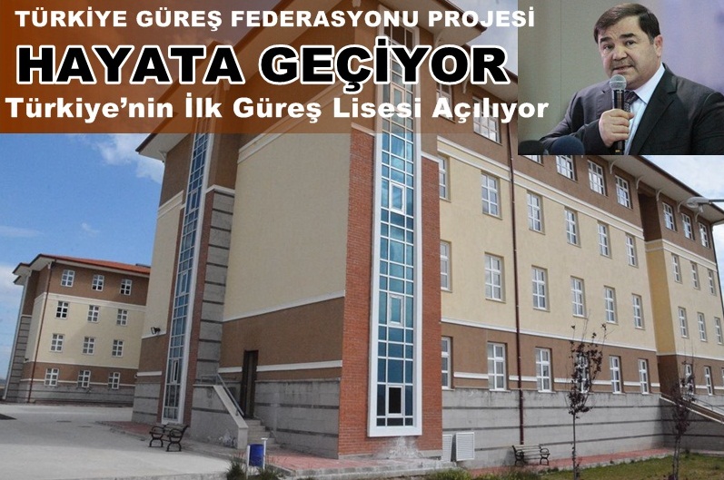 Güreş Lisesi projesi devreye girdi ve açılıyor