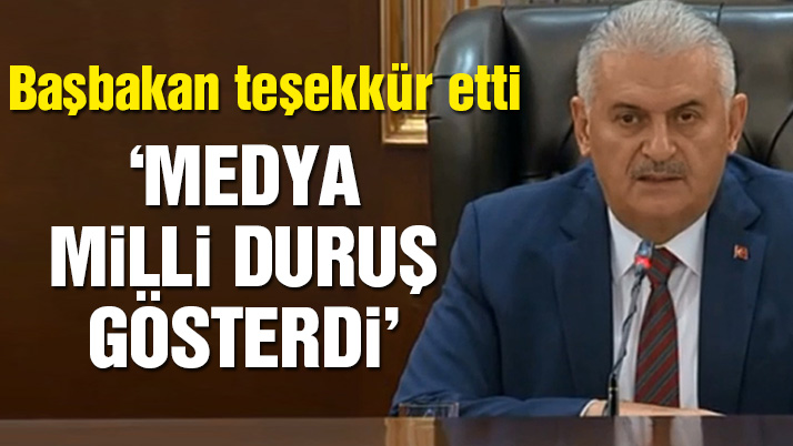 Başbakan Binali Yıldırım'dan Türk medyasına teşekkür