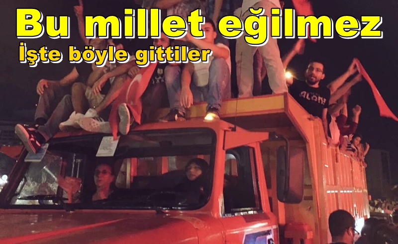 Darbe girişimini duyar duymaz meydanlara böyle koştular