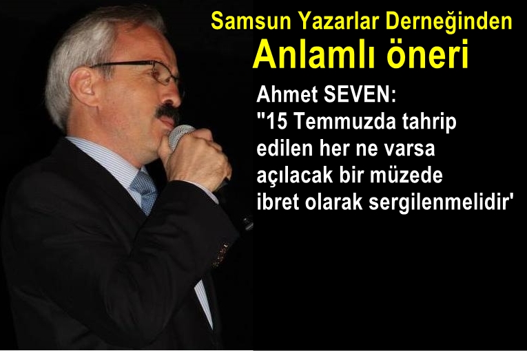 Ahmet SEVEN'den Demokrasi Müzesi önerisi