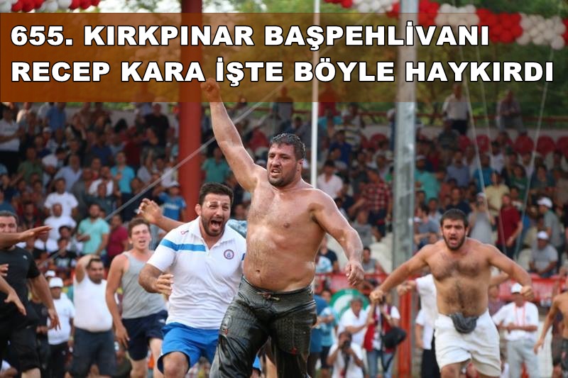 Kırkpınar Başpehlivanı Recep Kara Darbecilere meydan okudu