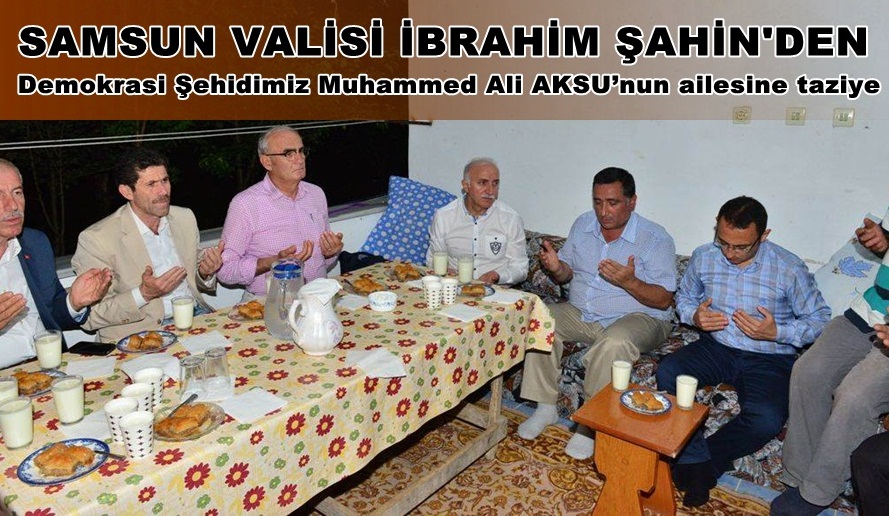 ŞAHİN'den şehid Muhammed Ali AKSU'nun ailesine ziyaret