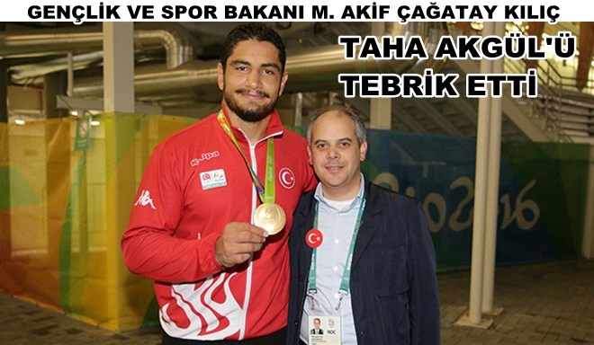 Bakan M. Akif Çağatay Kılıç Taha Akgül'ü tebrik etti