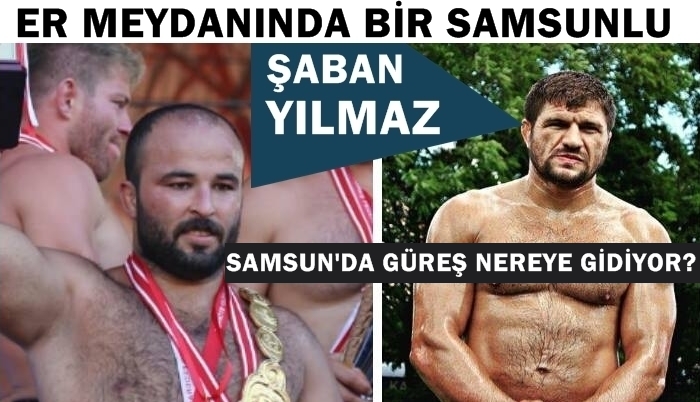 Er Meydanında bir Samsunlu: Şaban Yılmaz