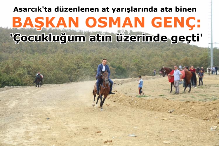Osman Genç Asarcık'ta at binerek yarışmacılara destek verdi