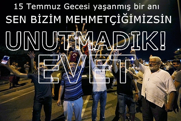 15 Temmuz Darbe Girişimi Gecesi yaşanan bir anı