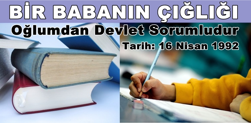 Oğlum Sinan'dan ben değil devlet sorumludur