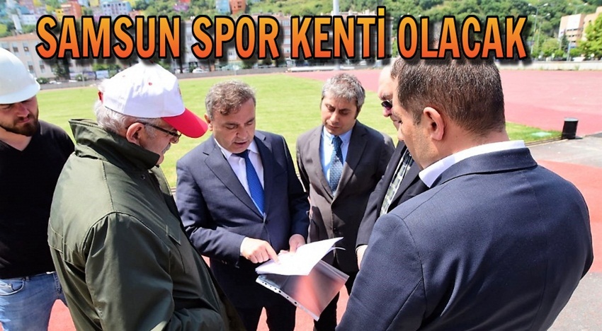 Samsun tam anlamıyla spor kenti olacak