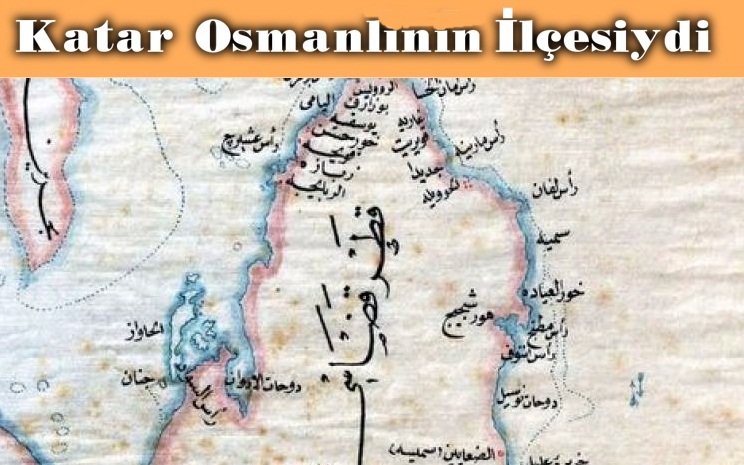 Katar Bir Zamanlar Osmanlının İlçesiydi