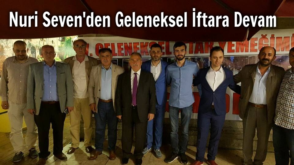 Nuri Seven Geleneksel İftar programına bu yılda devam etti
