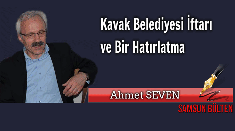 Kavak Belediyesi İftarı ve Bir Hatırlatma