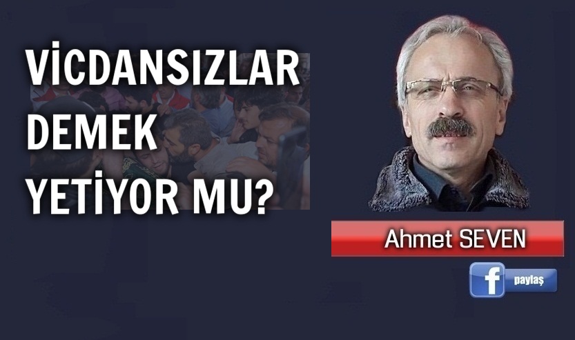 Vicdansızlar demek yetiyor mu?