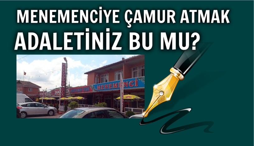 Menemenciye Çamur Atmak Adalet mi?