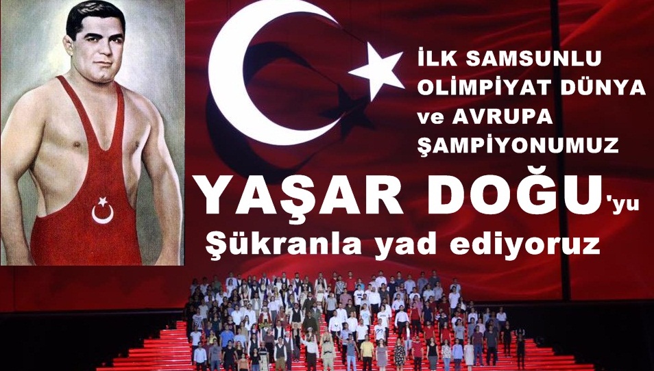 Samsunlu ilk Olimpiyat Şampiyonumuz YAŞAR DOĞU'ydu