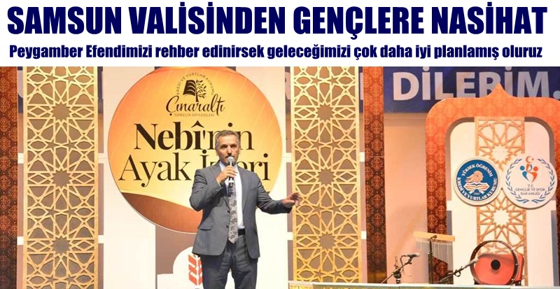 Samsun Valisinden Gençlere Anlamlı Nasihat