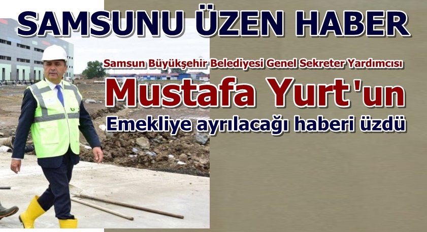 Samsun Sevdalısı Bir Bürokrat; Mustafa Yurt