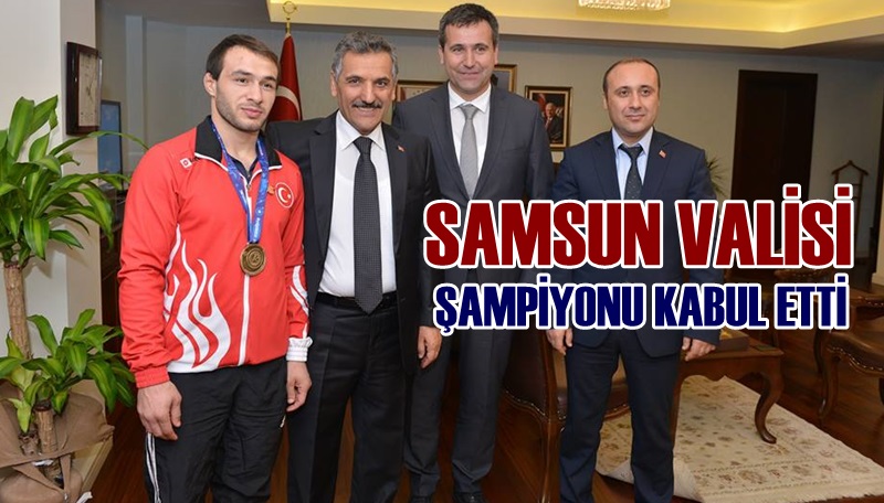 Samsun Valisi Şampiyon Güreşçi Sedat Özdemiri Kabul Etti