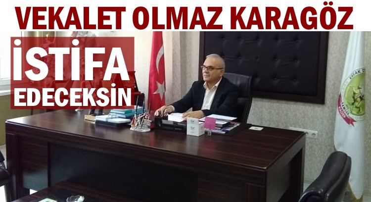 İSTİFA ET KARAGÖZ VEKALET OLMAZ