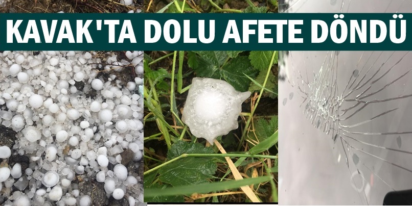 KAVAK'TA MEYDANA GELEN DOLU YAĞIŞI HASARA YOL AÇTI